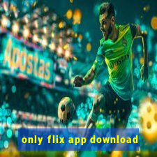 only flix app download